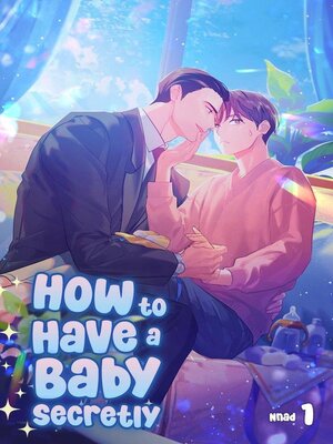 cover image of How to Have a Baby Secretly Volume 1